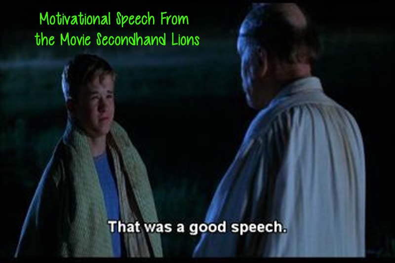Motivational Speech From the Movie Secondhand Lions (2003)