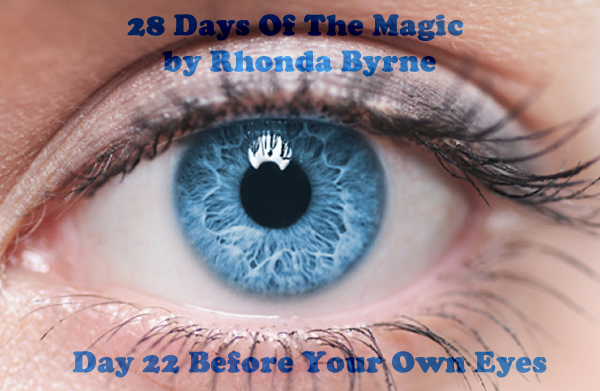 The Magic Day 22 Before your eyes