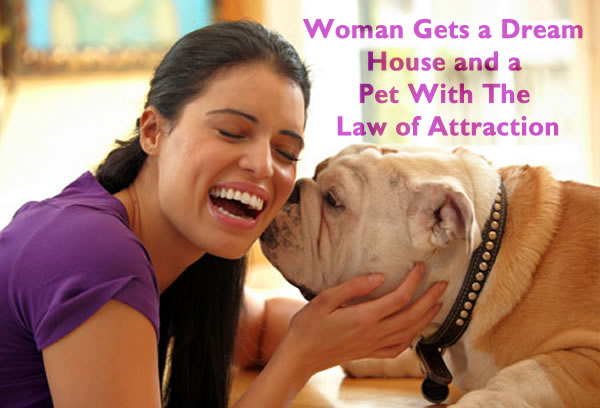 Woman Gets a Pet With The Law of Attraction