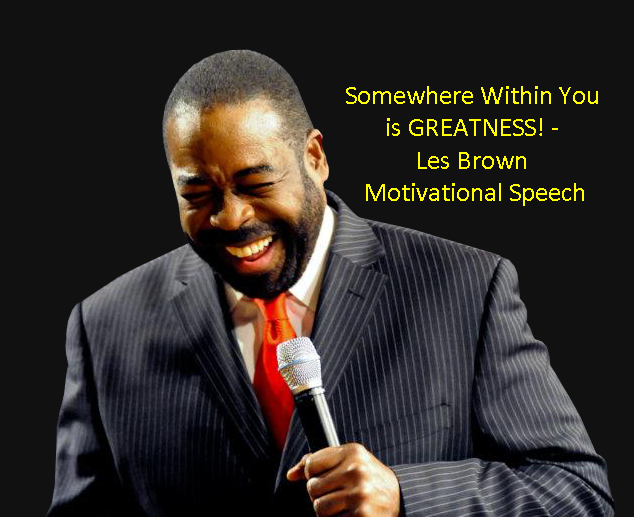 Somewhere Within You is GREATNESS Les Brown Motivational Speech