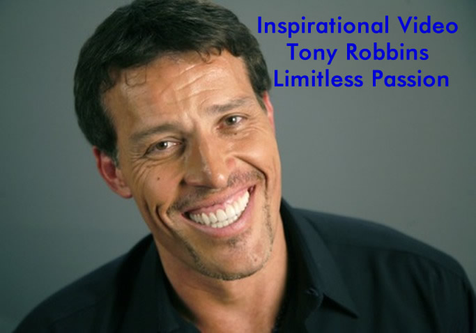Inspirational Video Tony Robbins Limitless Passion