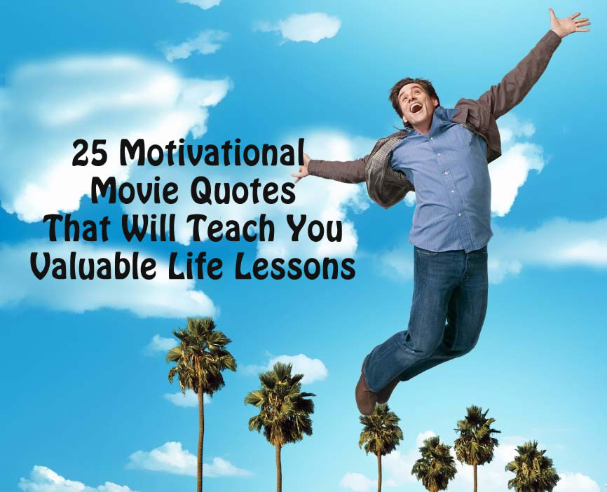 25 Motivational Movie Quotes That Will Teach You Valuable Life Lessons