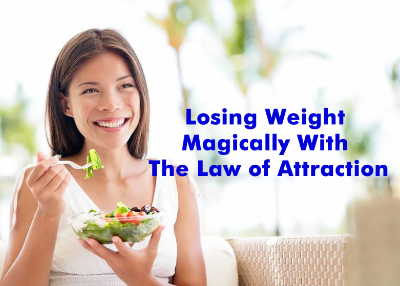 Losing Weight Magically With The Law of Attraction